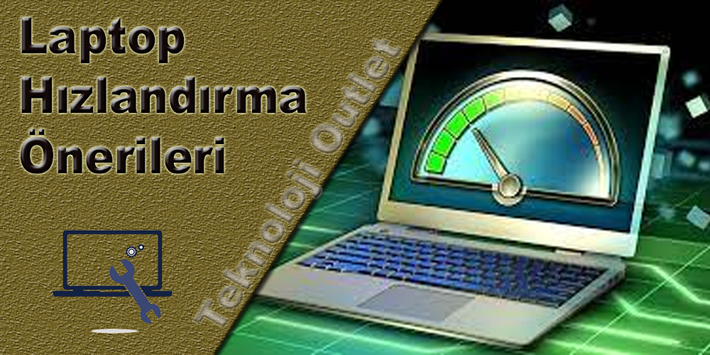 Laptop Hızlandırma Önerileri